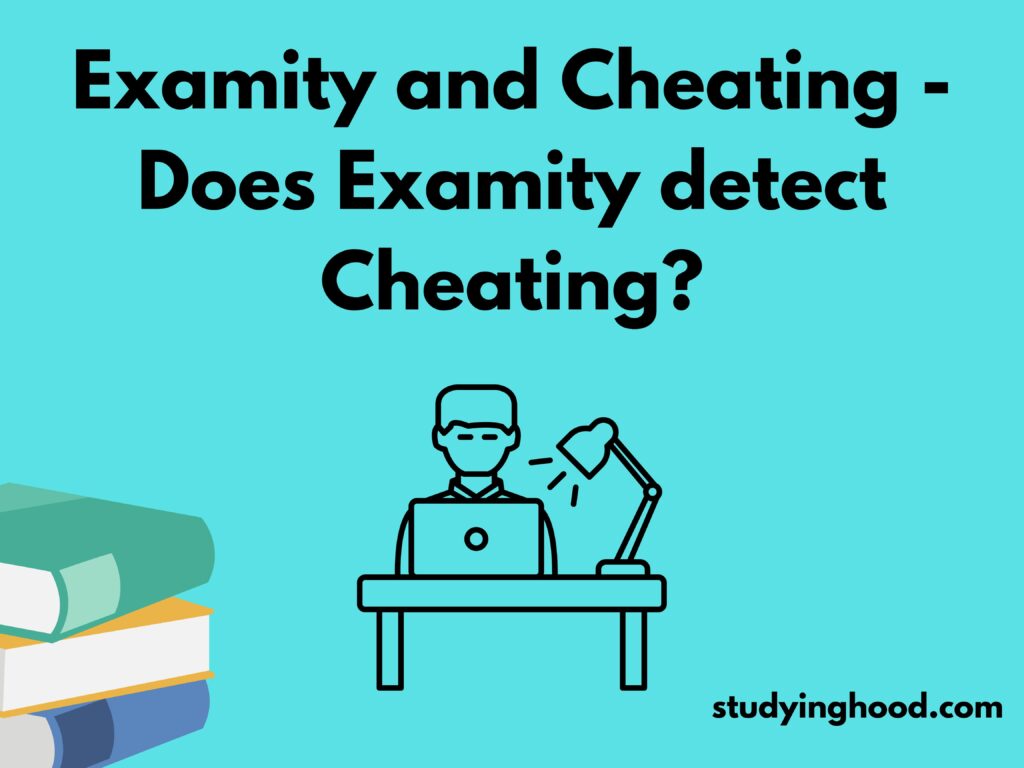 Examity and Cheating - Does Examity detect Cheating?