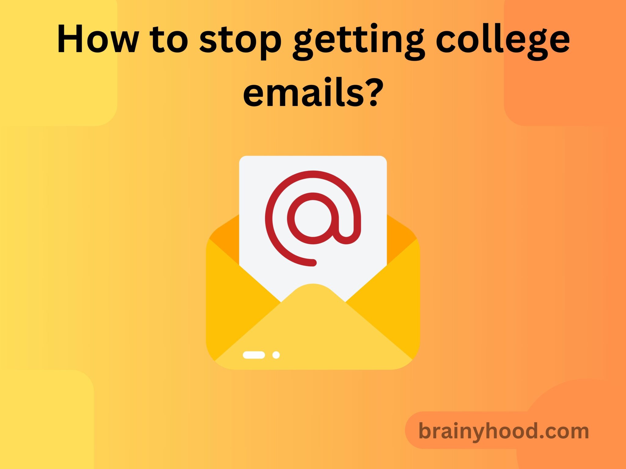 How to stop getting college emails?