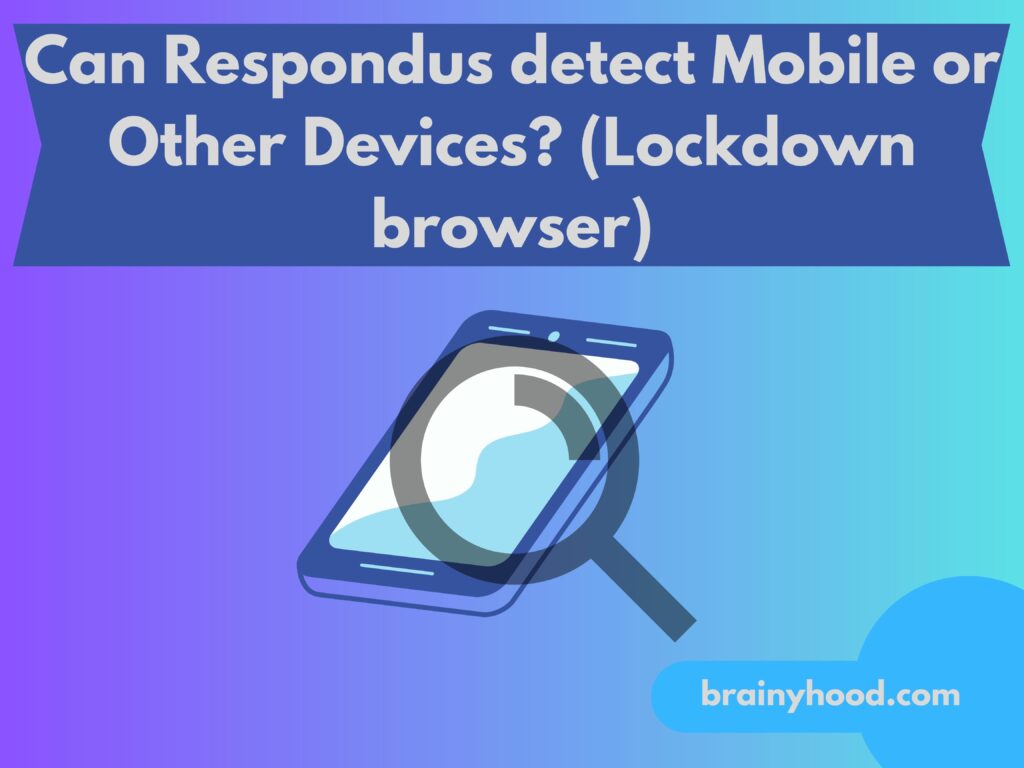 Can Respondus detect Mobile or Other Devices? (Lockdown browser)