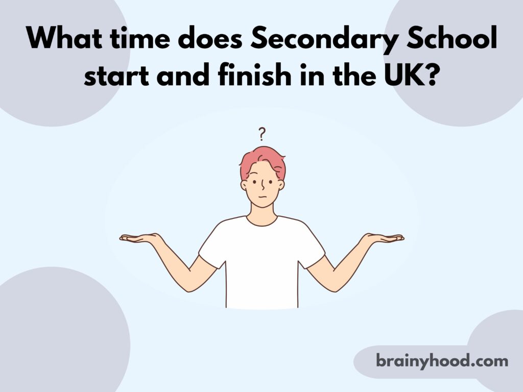 What time does Secondary School start and finish in the UK?