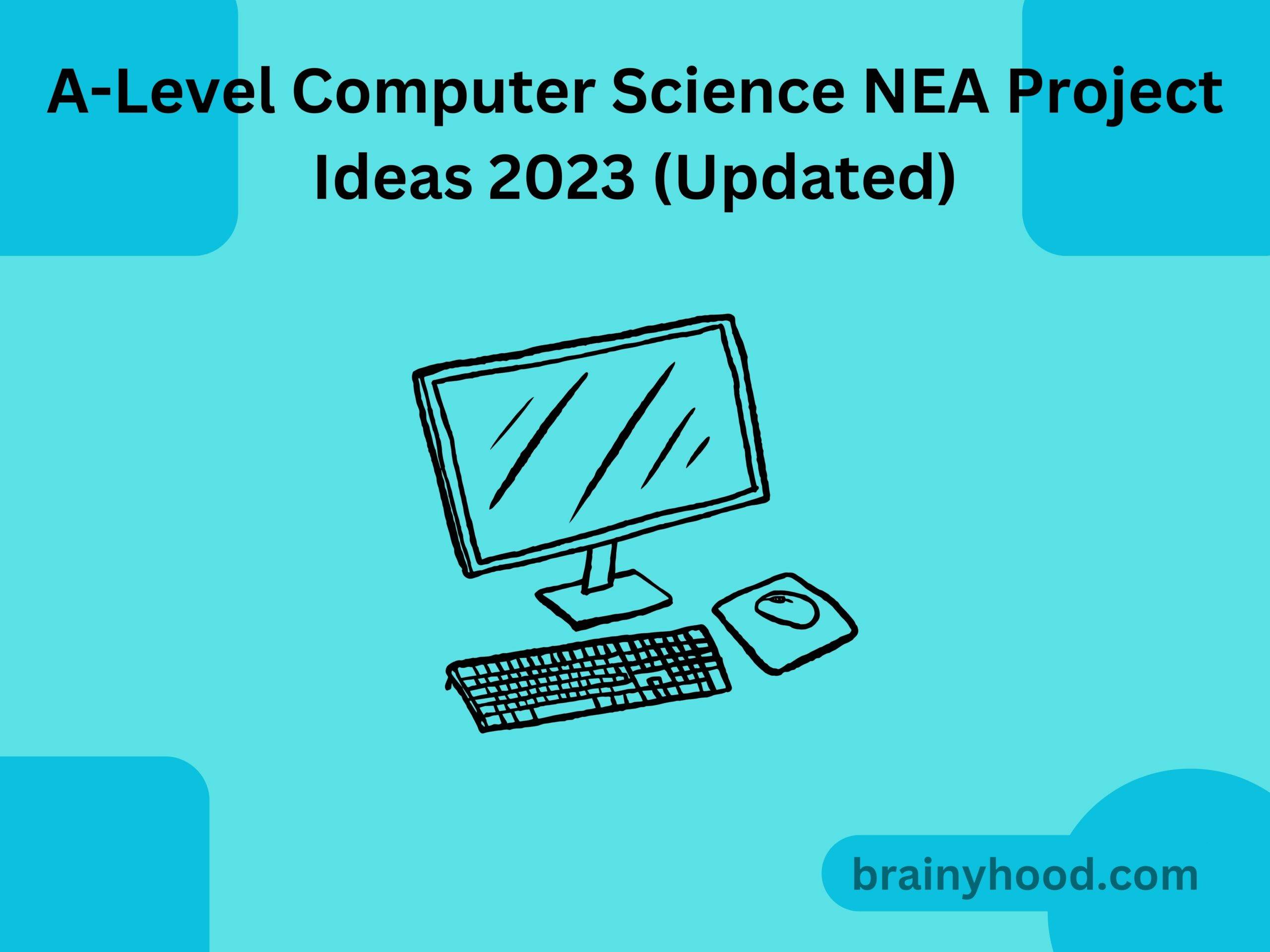 A-Level Computer Science NEA Project Ideas 2023 (Updated)
