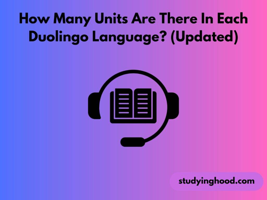 How Many Units Are There In Each Duolingo Language? (Updated)