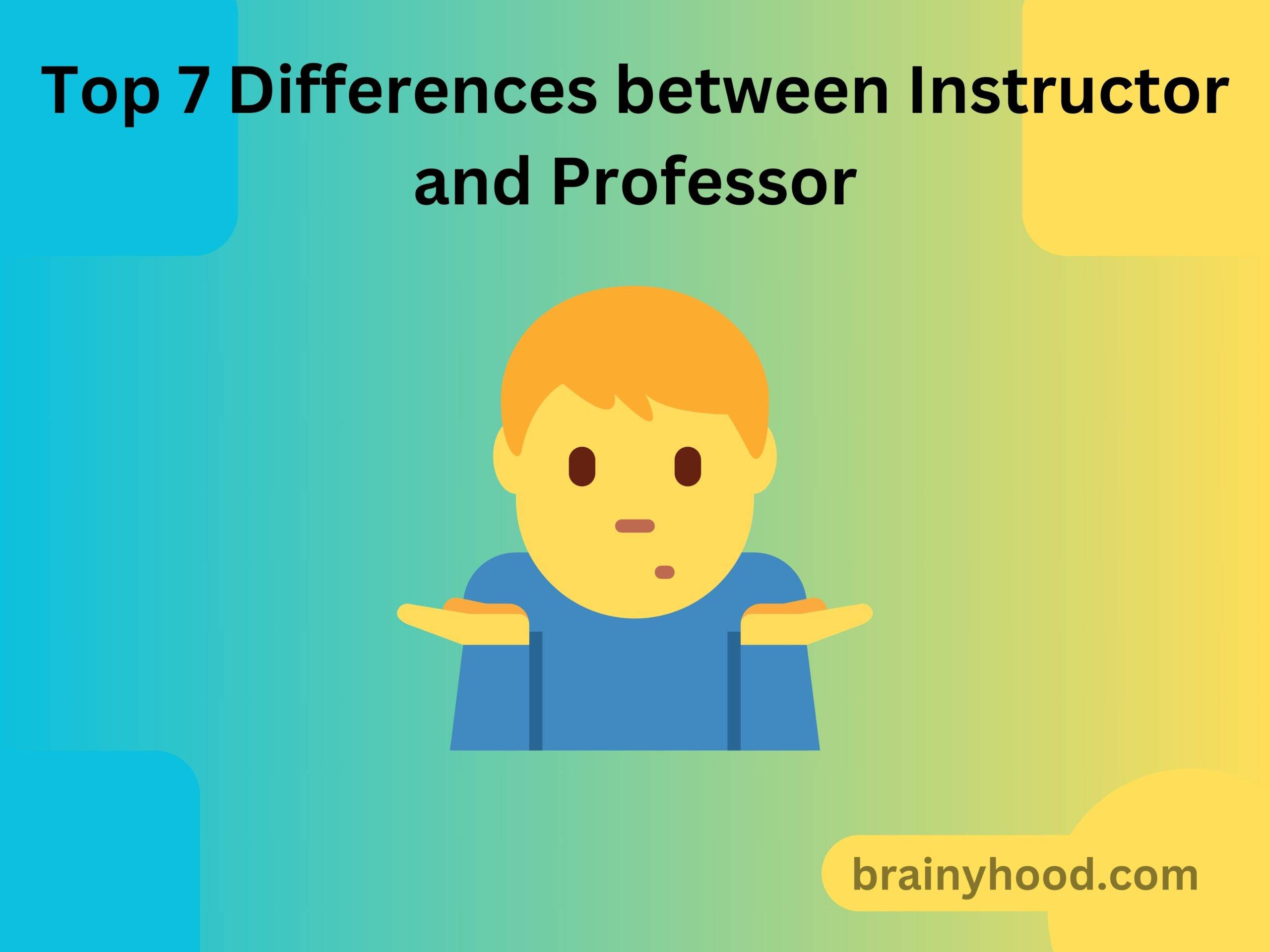 Top 7 Differences between Instructor and Professor
